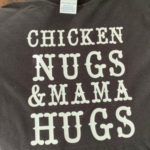 Chicken nugs and mama hugs t shirt